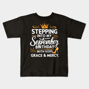 Stepping Into My September Birthday With God's Grace And Mercy Kids T-Shirt